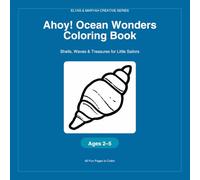 Ahoy! Ocean Wonders Coloring Book for Little Sailors: Shells, Waves & Treasures for Little Sailors (Elyas & Maryah Creative Series)