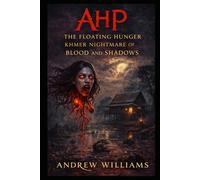 Ahp: The Floating Hunger: Khmer Nightmare of Blood and Shadows (Khmer myths and legends)