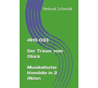 AHS 033 Der Traum vom Glück Musikalische Komödie in 2 Akten