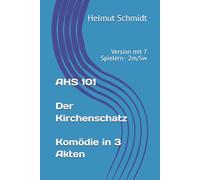 AHS 101 - Der Kirchenschatz - Komödie in 3 Akten: Version mit 7 Spielern - 2m/5w