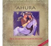 Ahura - Mohammad Eghbal - Du und Ich im Paradiesgarten der Liebe