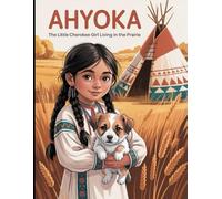 Ahyoka: The Little Cherokee Girl Living in the Prairie