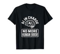 AI a Cargo Sin Error Humano Dicho Divertido Camiseta
