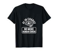 AI a Cargo Sin Error Humano Dicho Divertido Camiseta