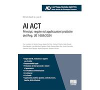 AI Act. Principi, regole ed applicazioni pratiche del Reg. UE 1689/2024 (Legale. L'attualità del diritto)