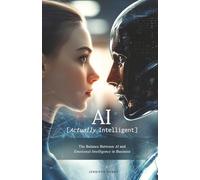 AI [Actually Intelligent]: The Balance Between AI and Emotional Intelligence in Business