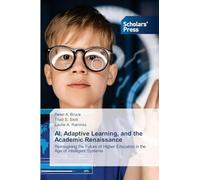 AI, Adaptive Learning, and the Academic Renaissance: Reimagining the Future of Higher Education in the Age of Intelligent Systems
