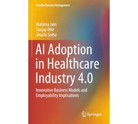 AI Adoption in Healthcare Industry 4.0: Innovative Business Models and Employability Implications (Flexible Systems Management)