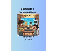 AI Adventures Episode 1: The Great Cat Mission (AI Adventures: Big Ideas for Curious Kids)