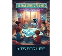 AI Adventures for Kids: Interactive Quizzes, Challenges, and Activities to Learn Artificial Intelligence