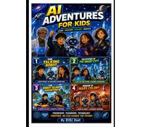 AI Adventures for Kids Volumes 1-4 Collection: The Talking Robot • The Mystery of the Smart City • The Robot Island Adventure • Mission to Mars Colony
