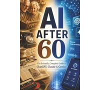 AI AFTER 60 | The Friendly, Complete Guide to ChatGPT, Claude & Gemini: 2026 Edition