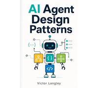 AI Agent Design Patterns: A Practical Guide to Designing AI Agents That Work (Practical AI Agent Design)