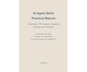 AI Agent Skills Practical Manual: Programmer / PM / Designer / Marketing Essential Skills Evaluation