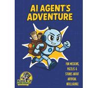 AI Agent's Adventure: Fun Missions, Puzzles & Stories About Artificial Intelligence