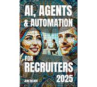 AI, Agents and Automation for Recruiters 2025