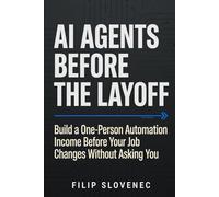 AI Agents Before the Layoff: Build a One-Person Automation Income Before Your Job Changes Without Asking You