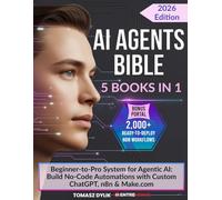 AI Agents Bible (5 Books in 1): Beginner-to-Pro System for Agentic AI: Build No-Code Automations with Custom ChatGPT, n8n & Make.com (The Generative AI Creator Series)