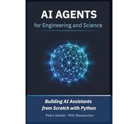 AI Agents for Engineering and Science: Building AI Assistants from Scratch with Python