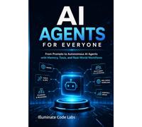 AI Agents for Everyone: From Prompts to Autonomous AI Agents with Memory, Tools, and Real-World Workflows