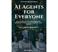 AI Agents for Everyone: How to Build Your Own Personal Assistants with Claude, ChatGPT, and Gemini - No Coding Required