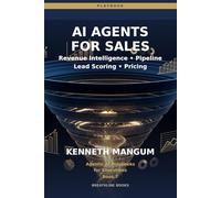AI Agents for Sales & Revenue Operations: Revenue Intelligence, Lead Qualification, Pricing Optimization, and Autonomous Sales Process Agents for 2026 (Agentic AI Playbooks for Executives)