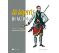 AI Agents in Action: Build, Orchestrate, and Deploy Autonomous Multi-Agent Systems