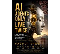 AI Agents Only Live Twice: The Secret Physiology of Autonomous Machines (Synthetic Minds)