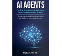 AI Agents: The Practical Guide to Building and Deploying Autonomous Systems