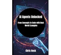 AI Agents Unlocked: From Concepts to Code with Real-World Examples