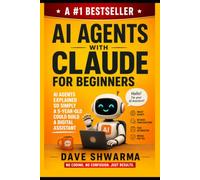 AI Agents With Claude For Beginners: AI Agents Explained So Simply a 5-Year-Old Could Build a Digital Assistant (Coding for Non-Coders)