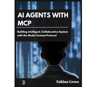 AI AGENTS WITH MCP: Building intelligent, Collaborative System with the Model Context Protocol