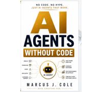 AI Agents Without Code: No Programming Required - Build AI Agents, Automations & Digital Employees with ChatGPT, Claude, n8n, Zapier & More