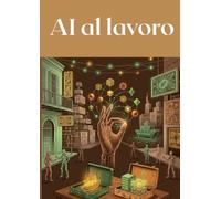 AI al Lavoro - La Guida Pratica per Chi Non Vuole Restare Indietro: E-book professionale · 15 capitoli · Target: insegnanti, programmatori, dipendenti, manager, imprenditori · con Roi stimati