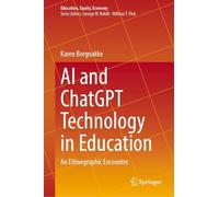 AI and ChatGPT Technology in Education: An Ethnographic Encounter: 12 (Education, Equity, Economy, 12)