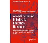 AI and Computing in Industrial Education Handbook: A Multidisciplinary Analysis from Early to Higher Education and Specialized Sectors: 1512 (Lecture Notes in Networks and Systems, 1512)