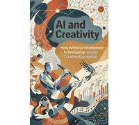 AI and Creativity: How Artificial Intelligence Is Reshaping Human Creative Expression