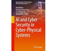 AI and Cyber Security in Cyber-Physical Systems: 19 (Engineering Cyber-Physical Systems and Critical Infrastructures, 19)