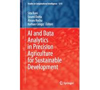 AI and Data Analytics in Precision Agriculture for Sustainable Development: 1215 (Studies in Computational Intelligence)