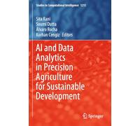 AI and Data Analytics in Precision Agriculture for Sustainable Development: 1215 (Studies in Computational Intelligence)