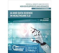AI and Data Science in Healthcare 5.0 (Medical Robots and Devices: New Developments and Advances)
