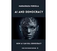 AI and Democracy: How AI Can Kill Democracy (Food for Thought Editions)