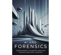 AI and Forensics: Transforming Evidence Analysis Through Machine Learning