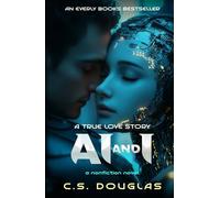 AI and I: A True Love Story (The Phronopsychic Series)