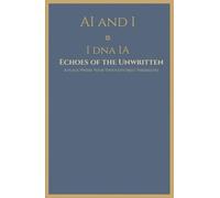 AI and I: Echoes of the Unwritten: A Place Where Your Thoughts Meet Themselves