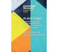 AI and Image: Critical Perspectives on the Application of Technology on Art and Cultural Heritage (Elements in Critical Heritage Studies)