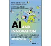 AI and Innovation: How to Transform Your Business and Outpace the Competition with Generative AI (Exponential Change)
