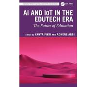 AI and IoT in the EduTech Era: The Future of Education (Emerging Trends in Science, Innovation and Business)