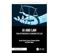 AI and Law: How Automation is Changing the Law (Chapman & Hall/CRC Artificial Intelligence and Robotics Series)