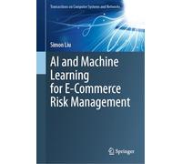 AI and Machine Learning for E-Commerce Risk Management (Transactions on Computer Systems and Networks)
